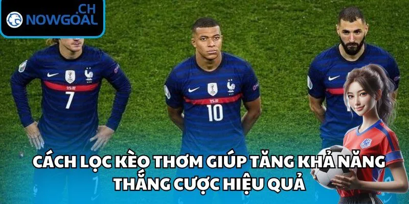Cách lọc kèo thơm giúp tăng khả năng thắng cược hiệu quả