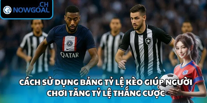 Cách sử dụng bảng tỷ lệ kèo giúp người chơi tăng tỷ lệ thắng cược
