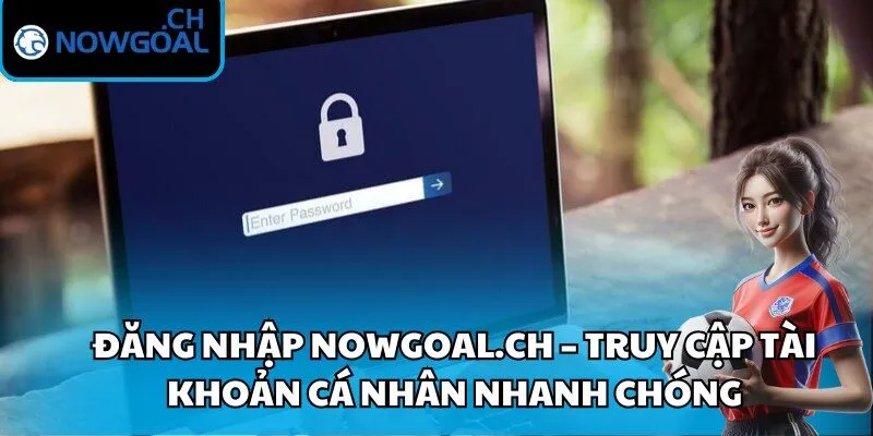 Đăng Nhập Nowgoal
