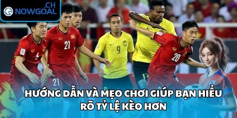Hướng dẫn và mẹo chơi giúp bạn hiểu rõ tỷ lệ kèo hơn