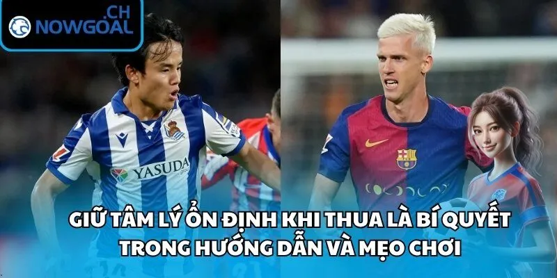 Giữ tâm lý ổn định khi thua là bí quyết trong hướng dẫn và mẹo chơi
