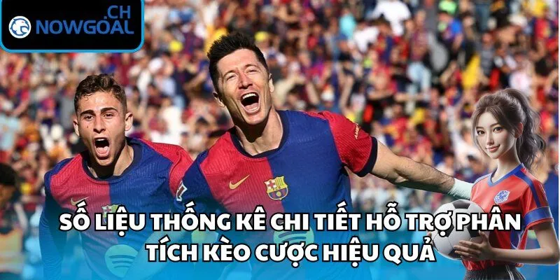 Số liệu thống kê chi tiết hỗ trợ phân tích kèo cược hiệu quả