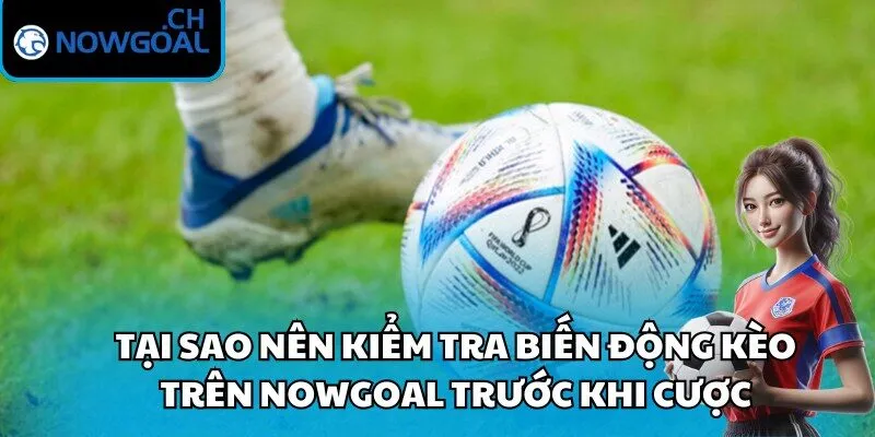 kiểm tra biến động kèo