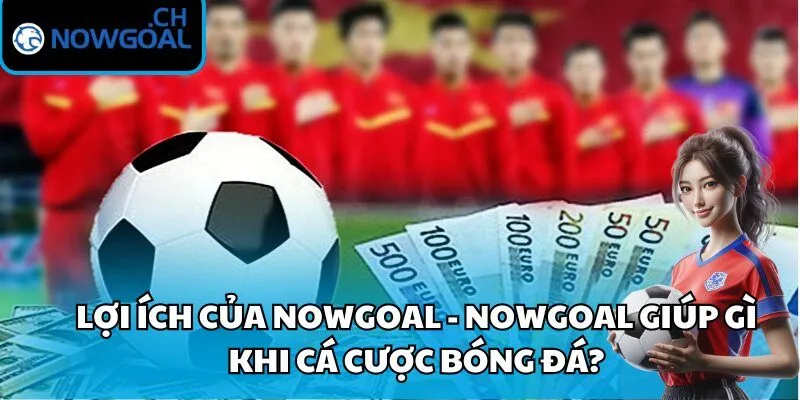 Lợi Ích Của Nowgoal