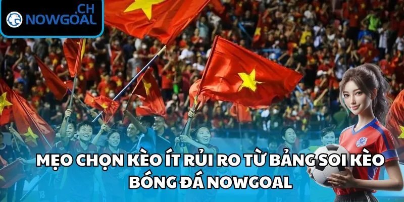 Mẹo chọn kèo ít rủi ro