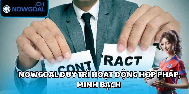 Nowgoal duy trì hoạt động hợp pháp, minh bạch 