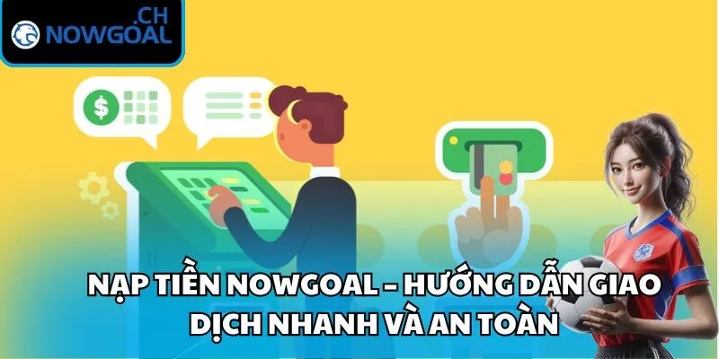 Nạp Tiền Nowgoal