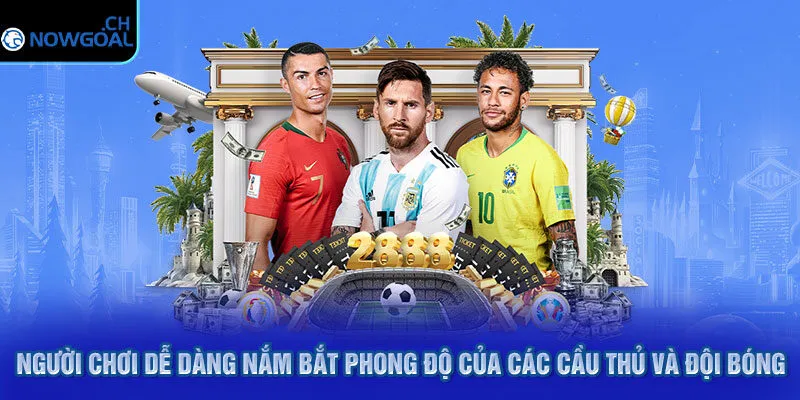 Người chơi dễ dàng nắm bắt phong độ của các cầu thủ và đội bóng