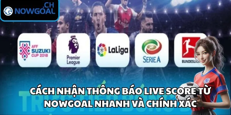 nhận thông báo live score từ Nowgoal