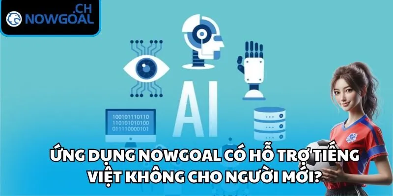 Nowgoal có hỗ trợ tiếng Việt không