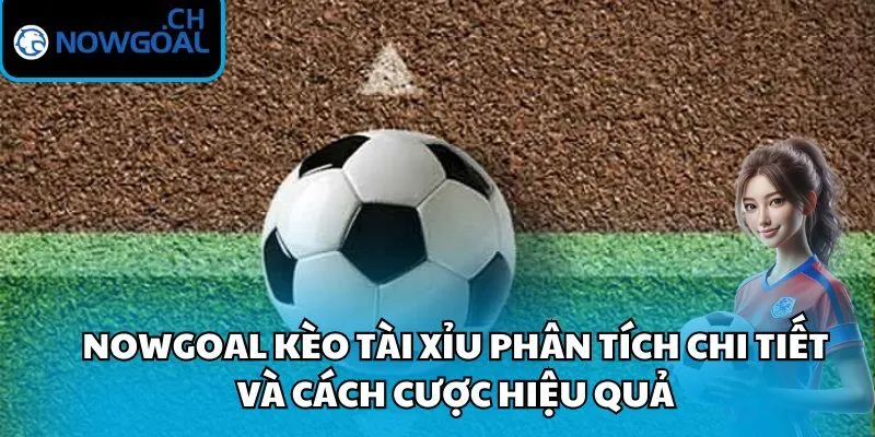 Nowgoal kèo tài xỉu