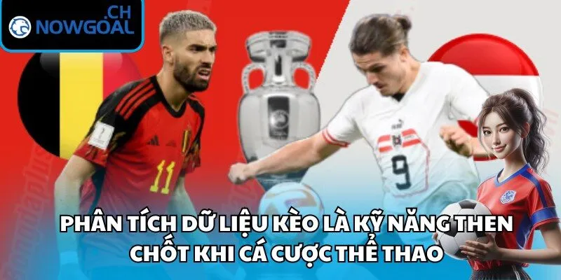 Phân tích dữ liệu kèo là kỹ năng then chốt khi cá cược thể thao