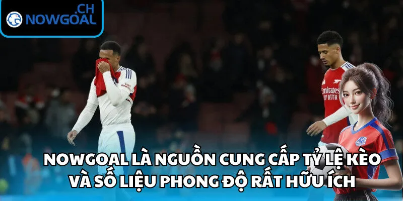 Nowgoal là nguồn cung cấp tỷ lệ kèo và số liệu phong độ rất hữu ích