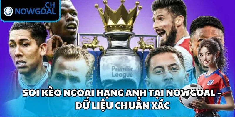 Soi kèo ngoại hạng Anh