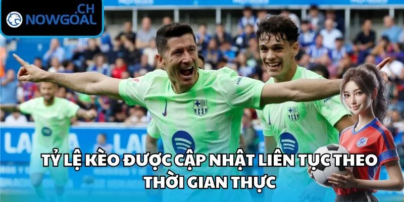 Tất cả các tỷ lệ kèo đều được cập nhật liên tục trong thời gian thực